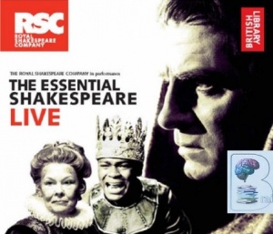 The Essential Shakespeare Live written by William Shakespeare performed by Laurence Olivier, Judy Dench, Paul Scofield, Robert Stephens, Peggy Ashcroft and many more wonderful actors on CD (Abridged)